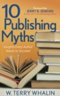 10 Publishing Myths : Insights Every Author Needs to Succeed - Book