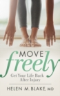 Move Freely : Get Your Life Back After Injury - Book