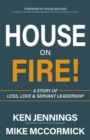 House on Fire! : A Story of Loss, Love & Servant Leadership - eBook