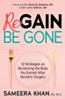 Regain Be Gone : 12 Strategies to Maintain the Body You Earned After Bariatric Surgery - Book