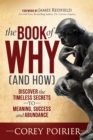 The Book of WHY (and HOW) : Discover the Timeless Secrets to Meaning, Success and Abundance - Book