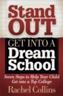 Stand Out Get into a Dream School : Seven Steps to Help Your Child Get into a Top College - Book