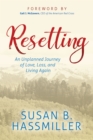 Resetting : An Unplanned Journey of Love, Loss, and Living Again - Book