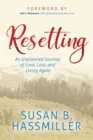 Resetting : An Unplanned Journey of Love, Loss, and Living Again - eBook