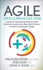 Agile Implementation : A Model for Implementing Evidence-Based Healthcare Solutions into Real-World Practice to Achieve Sustainable Change - eBook