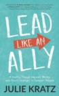 Lead Like an Ally : A Journey Through Corporate America with Proven Strategies to Facilitate Inclusion - Book