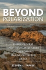 Beyond Polarization : Public Process and the Unlikely Story of California’s Marine Protected Areas - Book