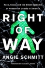 Right of Way : Race, Class, and the Silent Epidemic of Pedestrian Deaths in America - Book