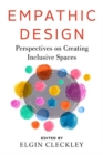 Empathic Design : Perspectives on Creating Inclusive Spaces - Book