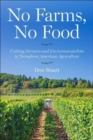 No Farms, No Food : Uniting Farmers and Environmentalists to Transform American Agriculture - Book