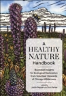 A Healthy Nature Handbook : Illustrated Insights for Ecological Restoration from Volunteer Stewards of Chicago Wilderness - eBook