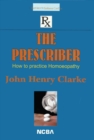 The Prescriber How to Practise Homoeopathy - eBook