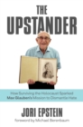 The Upstander : How Surviving the Holocaust Sparked Max Glauben's Mission to Dismantle Hate - Book