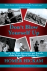 Don't Blow Yourself Up: The Further True Adventures and Travails of the Rocket Boy of October Sky - eBook