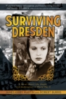 Surviving Dresden: A Novel about Life, Death, and Redemption in World War II - eBook