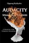 Audacity of Speaking in Tongues : A Manual for Tongue Speaking - eBook