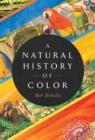 A Natural History of Color : The Science Behind What We See and How We See it - Book