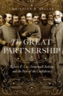 The Great Partnership : Robert E. Lee, Stonewall Jackson, and the Fate of the Confederacy - Book