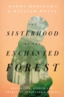 The Sisterhood of the Enchanted Forest : Sustenance, Wisdom, and Awakening in Finland's Karelia - eBook