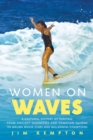 Women on Waves : A Culture History of Surfing-From Ancient Goddesses and Hawaiian Queens to Malibu Movie Stars and Millennial Champions - eBook