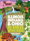 50 Hikes with Kids Illinois, Indiana, and Ohio - Book
