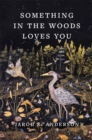 Something in the Woods Loves You - Book