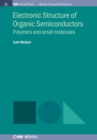 Electronic Structure of Organic Semiconductors : Polymers and Small Molecules - Book
