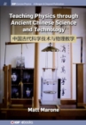 Teaching Physics through Ancient Chinese Science and Technology - Book