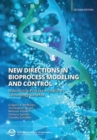 New Directions in Bioprocess Modeling and Control : Maximizing Process Analytical Technology Benefits - Book