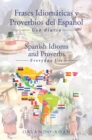 Frases Idiomaticas y Proverbios del Espanol - Spanish Idioms and Proverbs : Uso Diario - Everyday Use - eBook