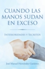 Cuando las manos sudan en exceso : Interioridades y Secretos - eBook