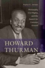 Howard Thurman : Philosophy, Civil Rights, and the Search for Common Ground - Book