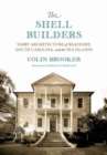 The Shell Builders : Tabby Architecture of Beaufort, South Carolina, and the Sea Islands - Book