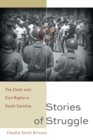 Stories of Struggle : The Clash over Civil Rights in South Carolina - Book