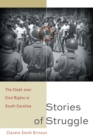 Stories of Struggle : The Clash over Civil Rights in South Carolina - eBook