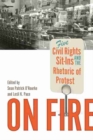 On Fire : Five Civil Rights Sit-Ins and the Rhetoric of Protest - Book