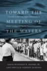 Toward the Meeting of the Waters : Currents in the Civil Rights Movement of South Carolina during the Twentieth Century - eBook