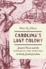 Carolina's Lost Colony : Stuarts Town and the Struggle for Survival in Early South Carolina - Book