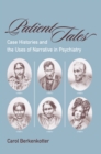 Patient Tales : Case Histories and the Uses of Narrative in Psychiarty - eBook