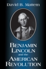 Benjamin Lincoln and the American Revolution - eBook