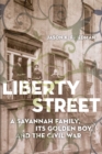 Liberty Street : A Savannah Family, Its Golden Boy, and the Civil War - eBook