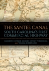 The Santee Canal : South Carolina's First Commercial Highway - eBook