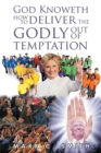 God knoweth how to deliver the Godly out of temptation - eBook
