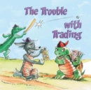 The Trouble With Trading - eBook