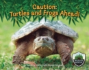 Caution: Turtles and Frogs Ahead! - eBook