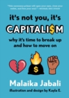 It's Not You, It's Capitalism : Why It's Time to Break Up and How to Move On - Book