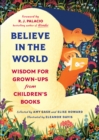 Believe In the World : Wisdom for Grown-Ups from Children's Books - Book