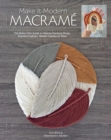 Make it Modern Macrame : The Boho-Chic Guide to Making Rainbow Wraps, Knotted Feathers, Woven Coasters & More - eBook