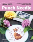 Jump Into Punch Needle : For Beginners; 6 Embroidery Projects; Step-by-Step Guide - Book