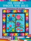 Cool Cotton & Whimsical Wool Quilts : 12 Contemporary Folk-Art Projects - Book
